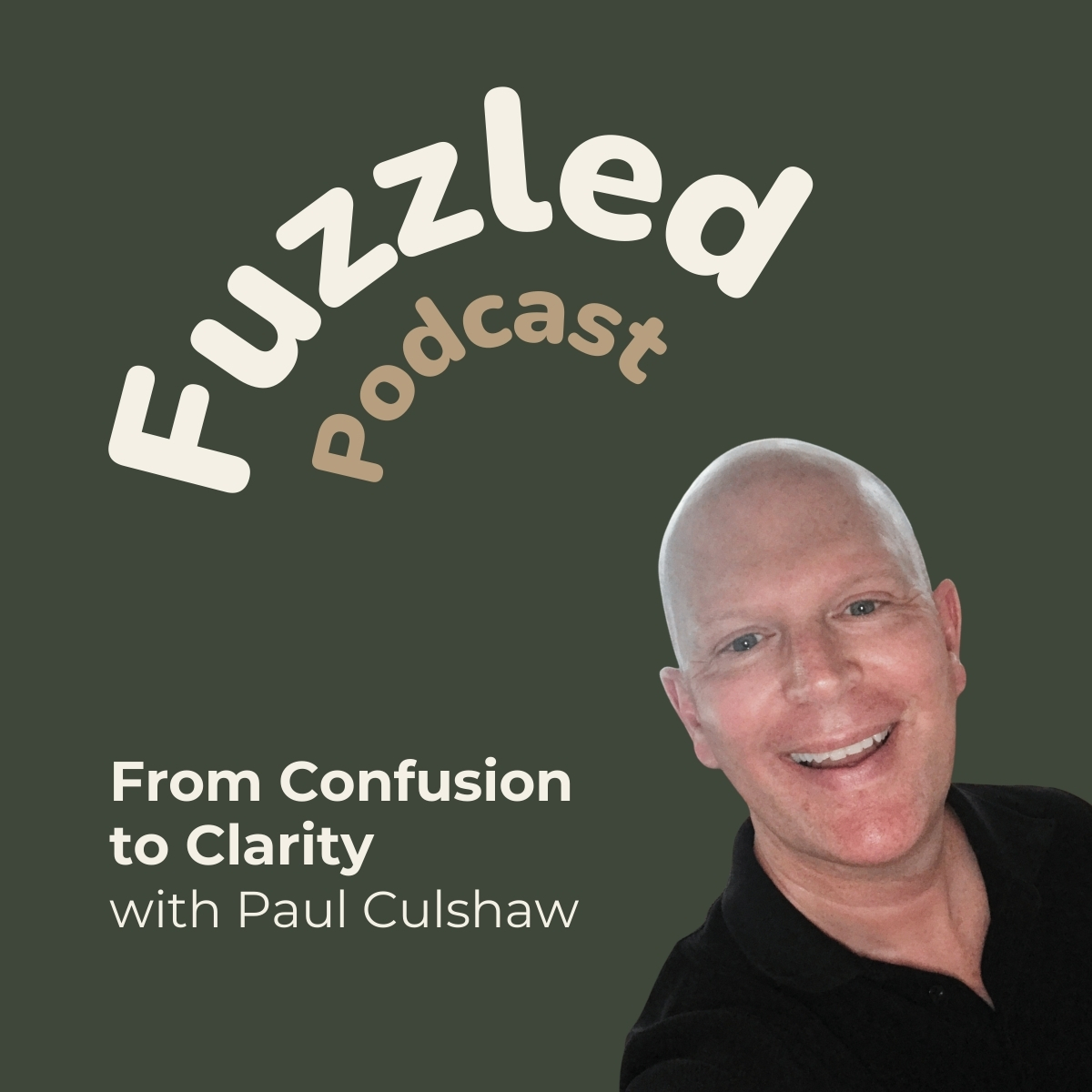 Fuzzled: From Confusion to Clarity with Paul Culshaw