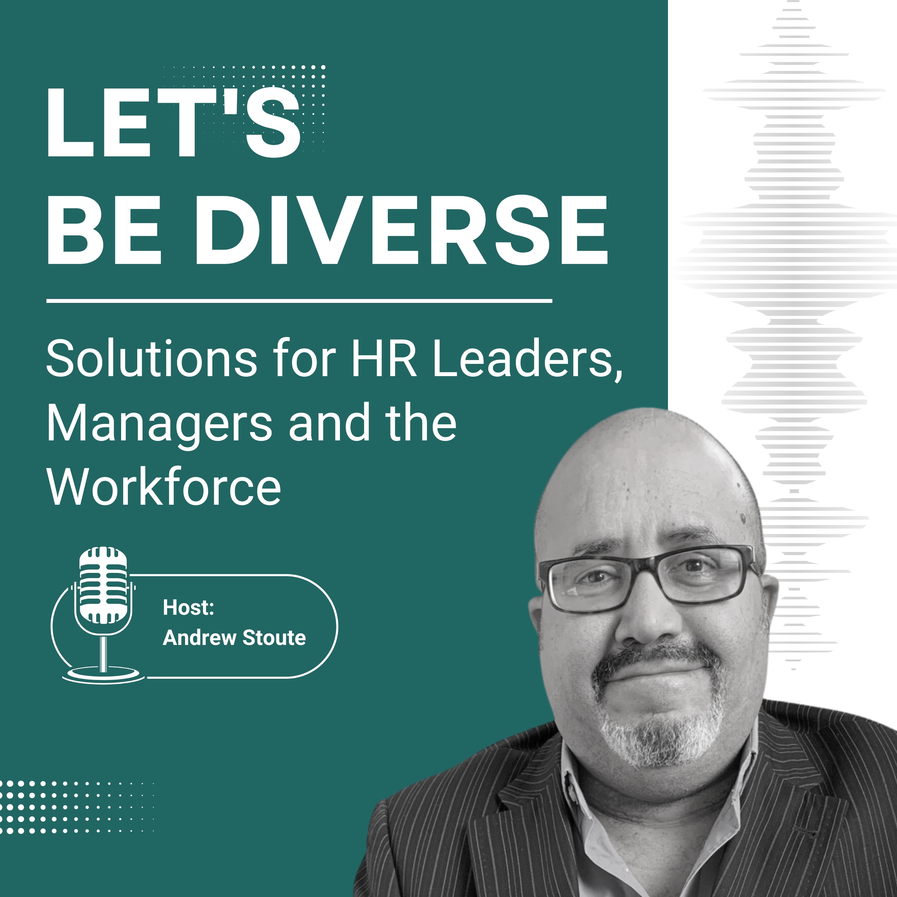 Let's Be Diverse: Solutions for HR Leaders, Managers and the Workforce