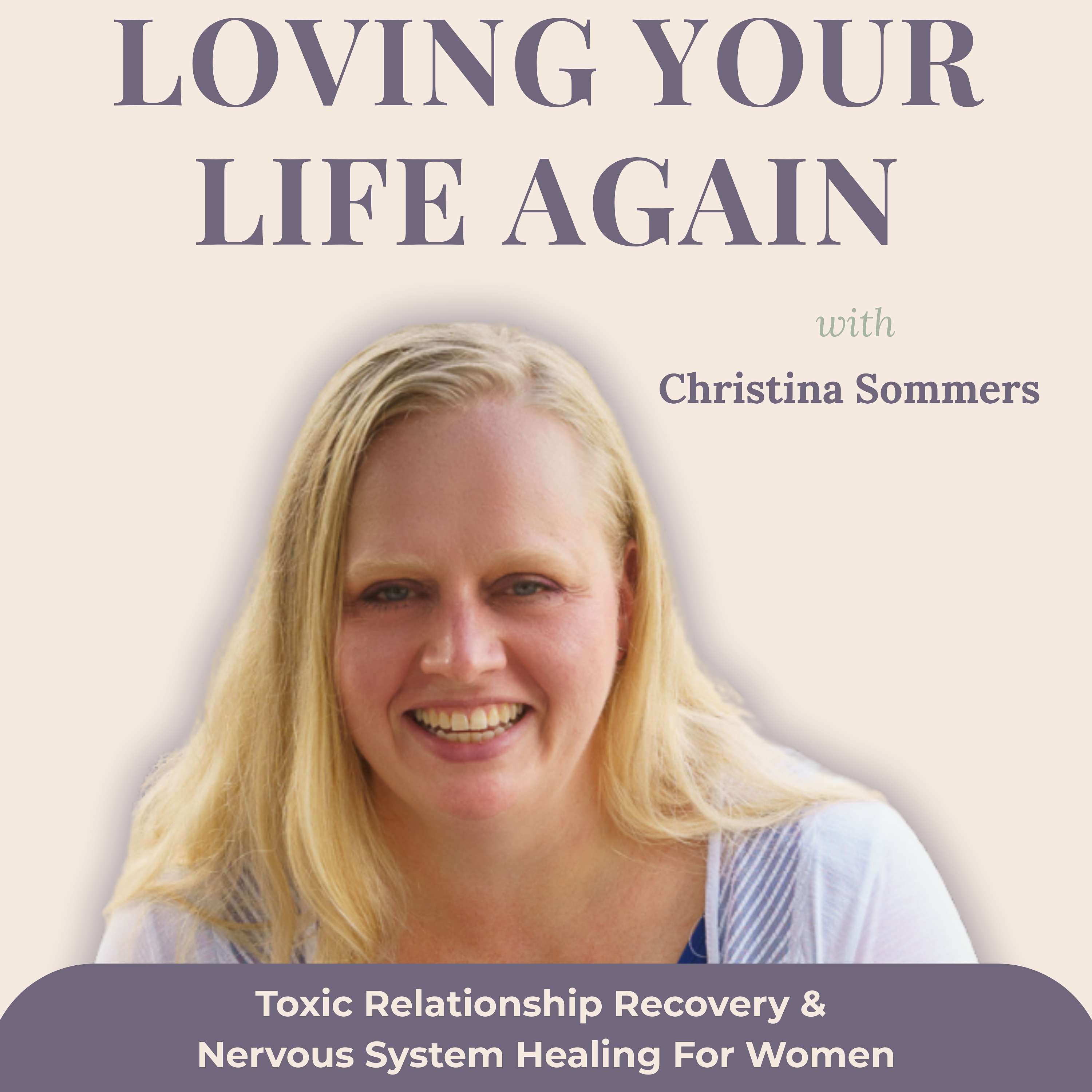Loving Your Life Again | Toxic Relationship Recovery & Nervous System Healing For Women Ready to Heal