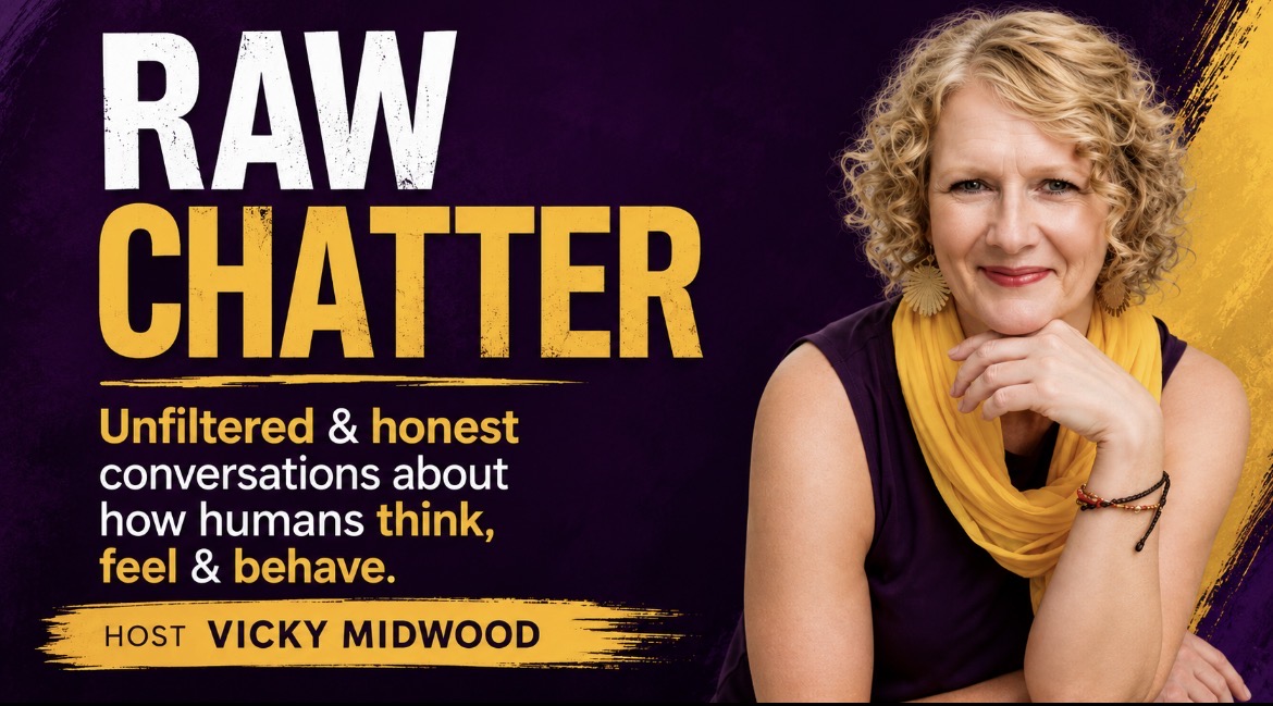 RAW CHATTER! Unfiltered and honest conversations about how humans think, feel and behave.