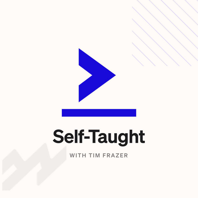 Self Taught with Tim Frazer