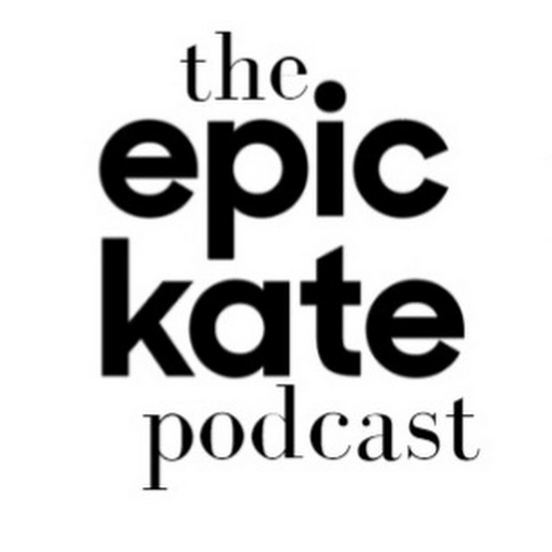 The Epic Kate Podcast