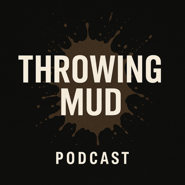 Throwing Mud Podcast