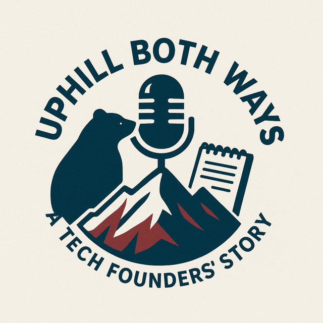 Uphill Both Ways - A Tech Founder's Journey