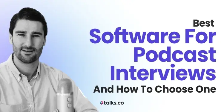 26 Best Software for Podcast Interviews (Reviews, Uses, Cost + Guide)