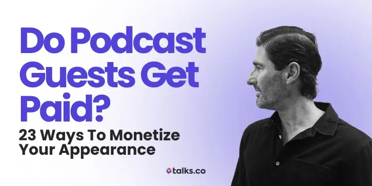 Do Podcast Guests Get Paid? 23 Ways to Earn, How Much + Top Pay 2027