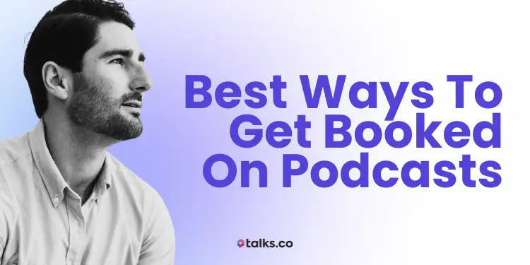 11 Best Ways to Get Booked on Podcasts (Fast + Free): Tools +Templates