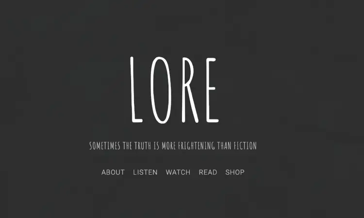 Lore podcast title screen with the tagline 'Sometimes the truth is more frightening than fiction,' highlighting the eerie storytelling approach where the host will play a key role in narrating historical folklore.