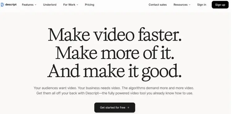 Descript podcast editing software homepage showing the tagline “Make video faster. Make more of it. And make it good.”