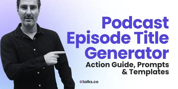 Podcast Title Generator: Free AI Tool, Prompts, Templates & Examples