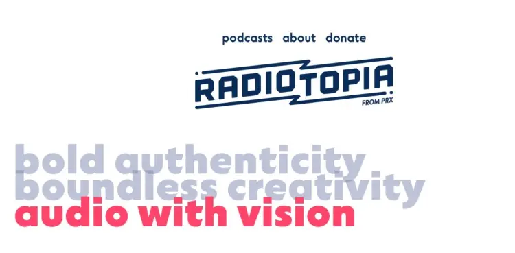 Radiotopia podcast network homepage showing the kind of bold, authentic creators networks want