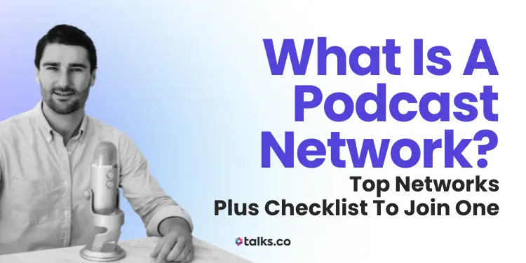 What Is a Podcast Network? 18 Top Networks + How to Join (2027 Guide)