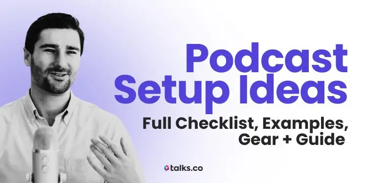 11 Podcast Setup Ideas: Full Checklist, Examples, Gear + Guide 2026