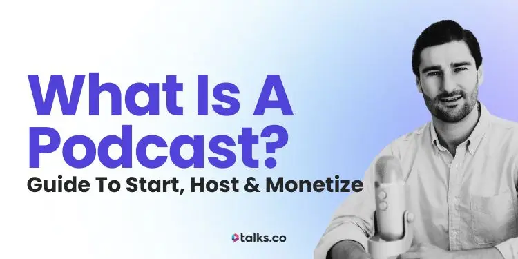 What Is a Podcast? How It Works (2026 Guide to Start, Host & Monetize)