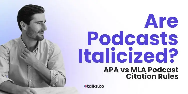 Are Podcasts Italicized? APA vs MLA Podcast Citation Rules (2026)