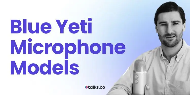 7 Blue Yeti Microphone Models (2026 Guide) + Use Cases, Price & Setup