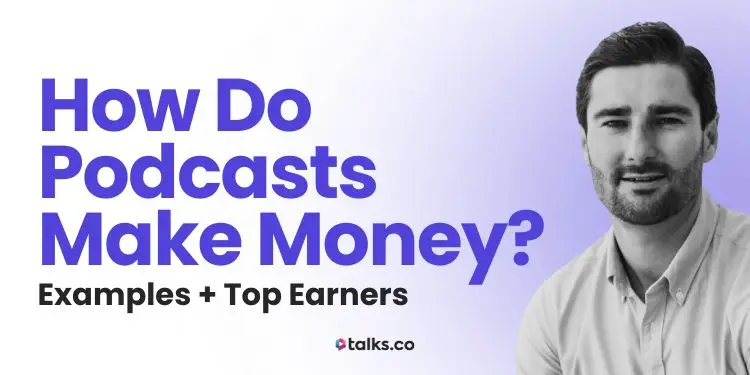 How Do Podcasts Make Money? 20+ Examples + Top Earners (2026 Guide)