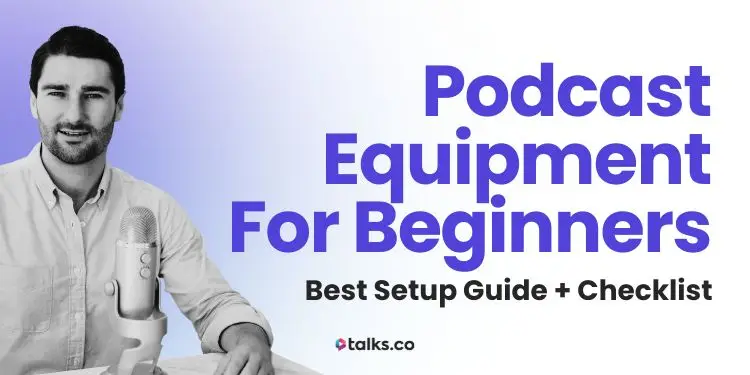 Podcast Equipment for Beginners (Best Setup Guide 2026 + Checklist)