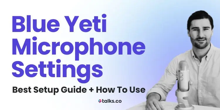 Blue Yeti Microphone Settings (Best Setup Guide 2026 + How to Use)