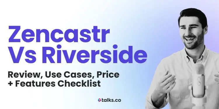 Zencastr vs Riverside 2026 Review: Cost, Uses, Features + Checklist