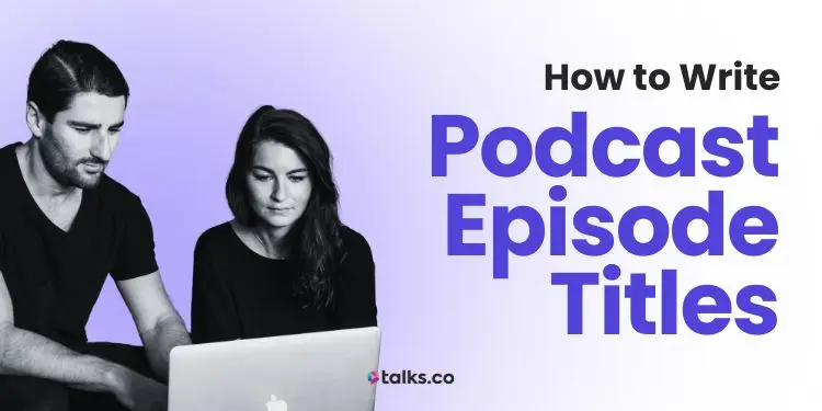 Podcast Episode Titles: How to Write (2026 Method), Examples + Guide