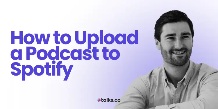 How to Upload a Podcast to Spotify? (2026 Guide) Free + Add Video