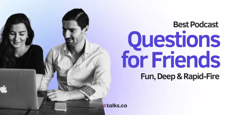 240 Best Podcast Questions for Friends: Fun, Deep & Rapid-Fire (2026)