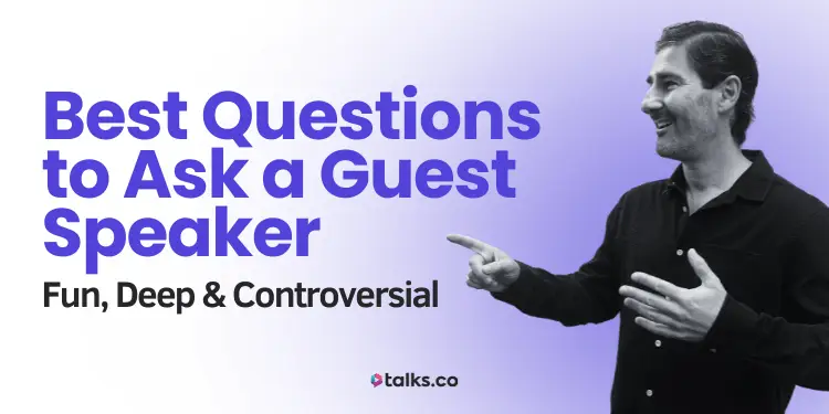 117 Best Questions to Ask a Guest Speaker: Fun, Deep & Controversial