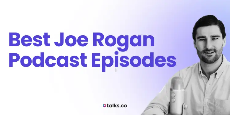 21 Best Joe Rogan Podcast Episodes By Topic, Views, Funny + All-Time