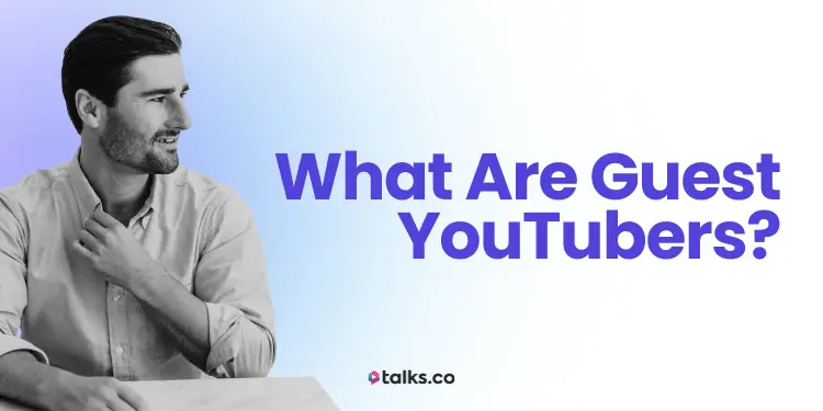 What Are Guest YouTubers? How to Be One + Examples (2026 Guide)
