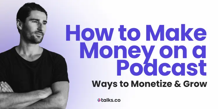 How to Make Money on a Podcast: 8 Ways to Start & Earn More in 2026