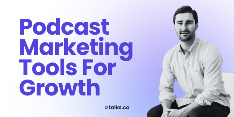 16 Top Podcast Marketing Tools For Growth (Costs, Uses + 2026 Guide)