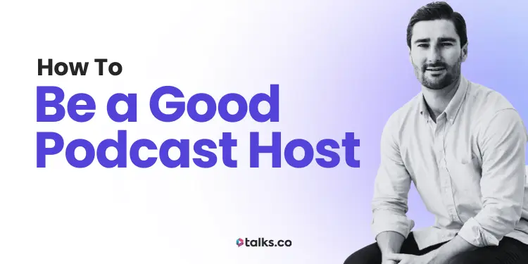 How to Be a Good Podcast Host: 44 Pro Tips, Checklist + Guide 2026