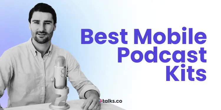 12 Best Mobile Podcast Kits (Cost, Uses, Type, Review + 2026 Guide)
