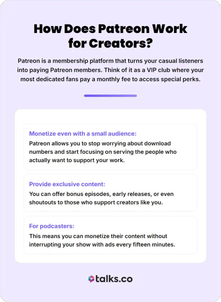 Patreon provides a membership platform for creators to monetize a small audience, offer exclusive content, and generate recurring fan support.