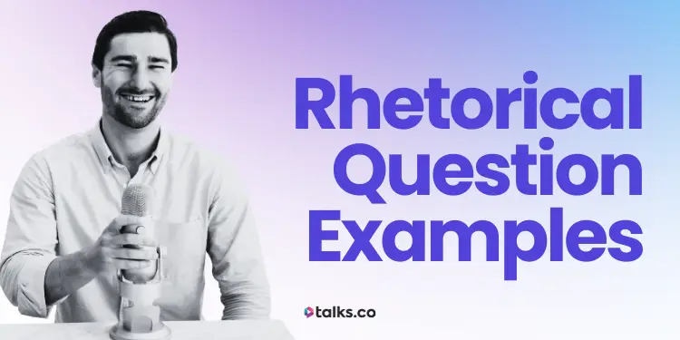 100 Rhetorical Question Examples for Speeches & Writing (Tips + Guide)