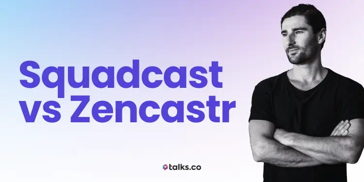 SquadCast vs Zencastr Review, Costs, Features & Alternatives (2026)