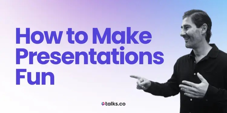 57 Tips on How to Make Presentations Fun: Ideas, Examples + Checklist
